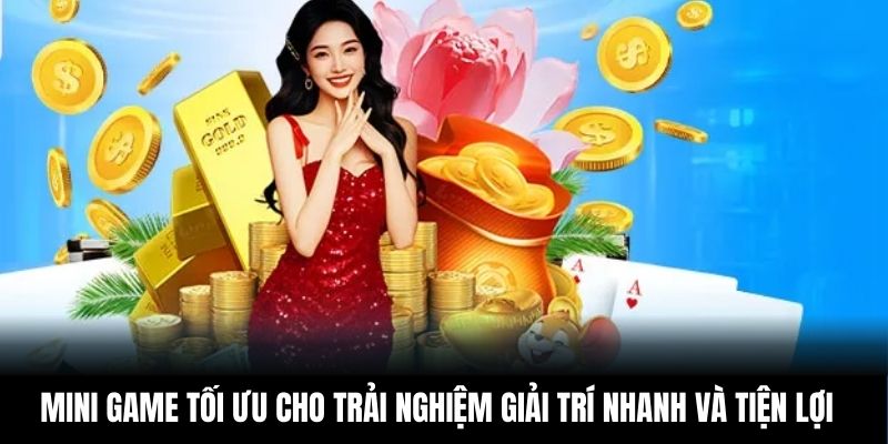 Mini game tối ưu cho trải nghiệm giải trí nhanh và tiện lợi