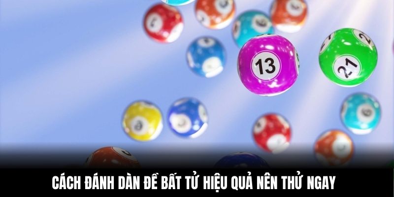 Cách đánh dàn đề bất tử hiệu quả nên thử ngay