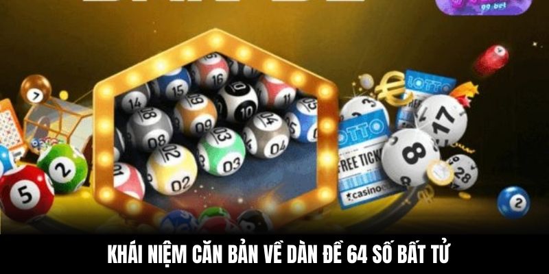 Khái niệm căn bản về dàn đề 64 số bất tử