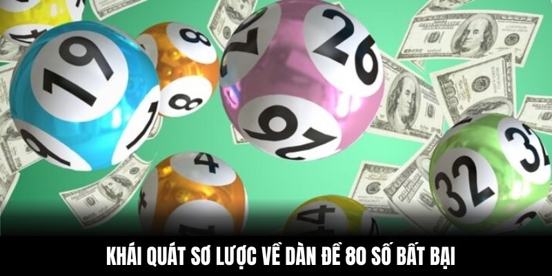 Khái quát sơ lược về dàn đề 80 số bất bại