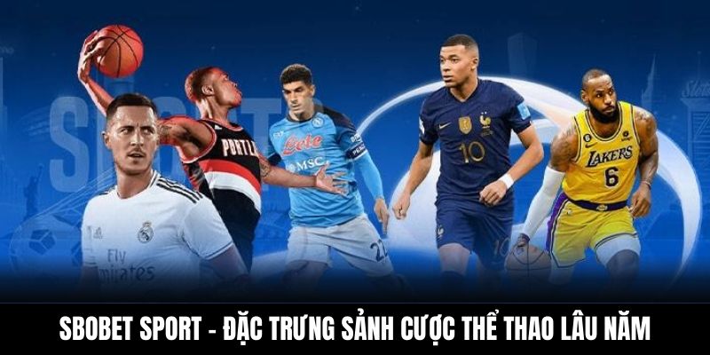 Sbobet Sport – Đặc trưng sảnh cược thể thao lâu năm